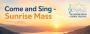 Come & Sing Sunrise Mass